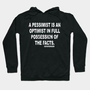 A pessimist is an optimist in full possession of the facts Hoodie